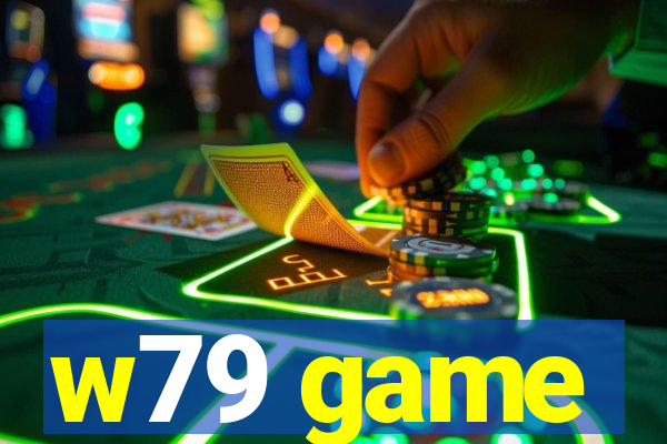 w79 game
